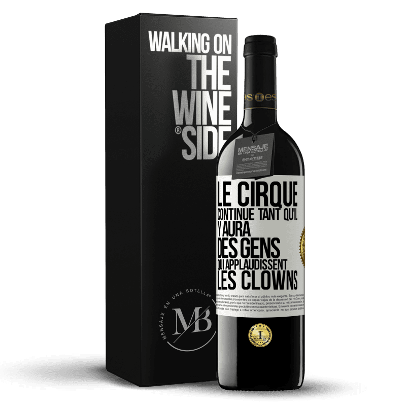 39,95 € Envoi gratuit | Vin rouge Édition RED MBE Réserve Le cirque continue tant qu'il y aura des gens qui applaudissent les clowns Étiquette Blanche. Étiquette personnalisable Réserve 12 Mois Récolte 2014 Tempranillo