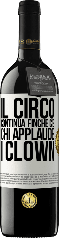 39,95 € Spedizione Gratuita | Vino rosso Edizione RED MBE Riserva Il circo continua finché c'è chi applaude i clown Etichetta Bianca. Etichetta personalizzabile Riserva 12 Mesi Raccogliere 2016 Tempranillo