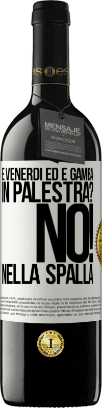 39,95 € | Vino rosso Edizione RED MBE Riserva È venerdì ed è gamba. In palestra? No! nella spalla Etichetta Bianca. Etichetta personalizzabile Riserva 12 Mesi Raccogliere 2015 Tempranillo