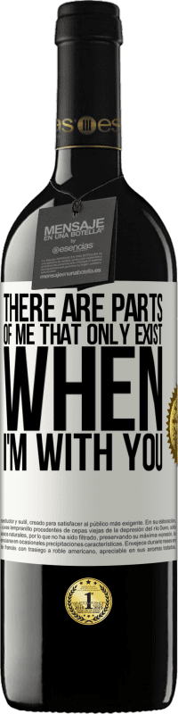 39,95 € Free Shipping | Red Wine RED Edition MBE Reserve There are parts of me that only exist when I'm with you White Label. Customizable label Reserve 12 Months Harvest 2016 Tempranillo