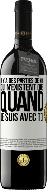 39,95 € | Vin rouge Édition RED MBE Réserve Il y a des parties de moi qui n'existent que quand je suis avec toi Étiquette Blanche. Étiquette personnalisable Réserve 12 Mois Récolte 2015 Tempranillo