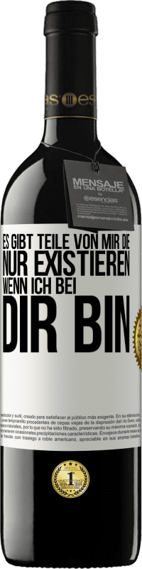 39,95 € | Rotwein RED Ausgabe MBE Reserve Es gibt Teile von mir, die nur existieren, wenn ich bei dir bin Weißes Etikett. Anpassbares Etikett Reserve 12 Monate Ernte 2015 Tempranillo