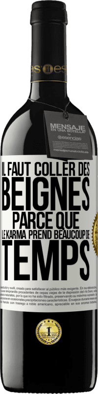 Envoi gratuit | Vin rouge Édition RED MBE Réserve Il faut coller des beignes, parce que le karma prend beaucoup de temps Étiquette Blanche. Étiquette personnalisable Réserve 12 Mois Récolte 2014 Tempranillo