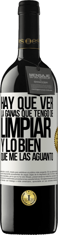 39,95 € Envío gratis | Vino Tinto Edición RED MBE Reserva Hay que ver la ganas que tengo de limpiar y lo bien que me las aguanto Etiqueta Blanca. Etiqueta personalizable Reserva 12 Meses Cosecha 2016 Tempranillo