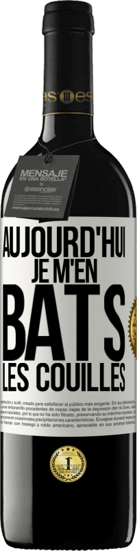 39,95 € | Vin rouge Édition RED MBE Réserve Aujourd'hui je m'en bats les couilles Étiquette Blanche. Étiquette personnalisable Réserve 12 Mois Récolte 2014 Tempranillo