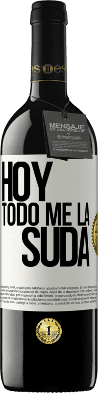 39,95 € | Vino Tinto Edición RED MBE Reserva Hoy todo me la suda Etiqueta Blanca. Etiqueta personalizable Reserva 12 Meses Cosecha 2014 Tempranillo