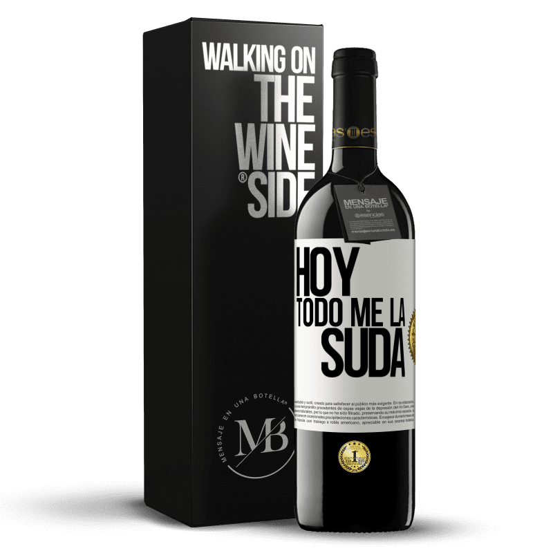 39,95 € Envío gratis | Vino Tinto Edición RED MBE Reserva Hoy todo me la suda Etiqueta Blanca. Etiqueta personalizable Reserva 12 Meses Cosecha 2015 Tempranillo