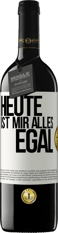 39,95 € | Rotwein RED Ausgabe MBE Reserve Heute ist mir alles egal Weißes Etikett. Anpassbares Etikett Reserve 12 Monate Ernte 2014 Tempranillo