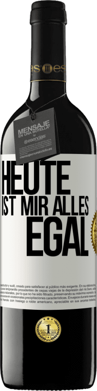 39,95 € | Rotwein RED Ausgabe MBE Reserve Heute ist mir alles egal Weißes Etikett. Anpassbares Etikett Reserve 12 Monate Ernte 2016 Tempranillo