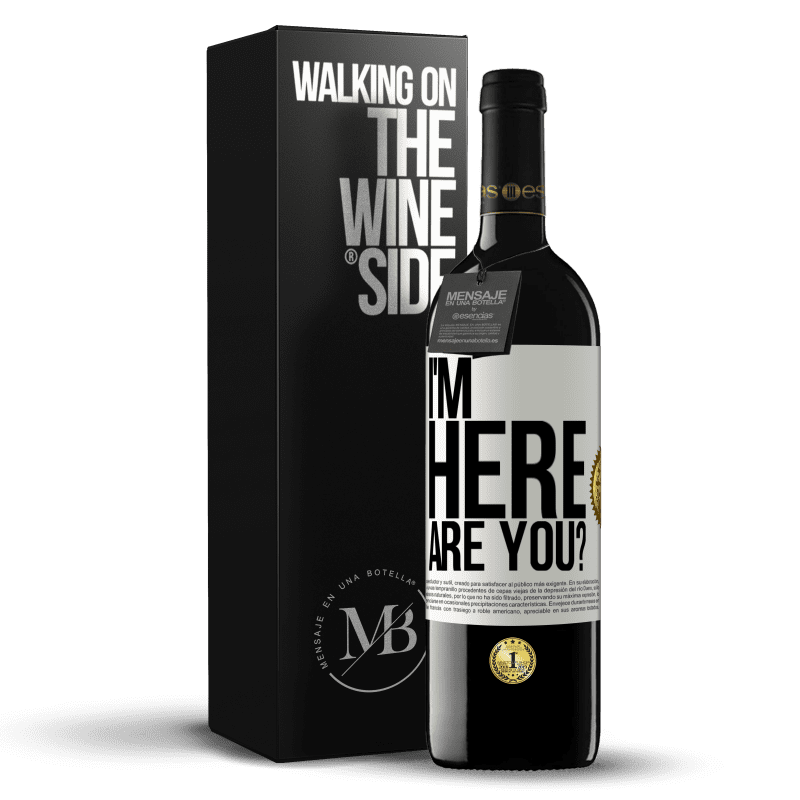 39,95 € Free Shipping | Red Wine RED Edition MBE Reserve I'm Here. Are you? White Label. Customizable label Reserve 12 Months Harvest 2016 Tempranillo