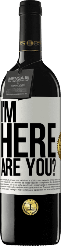 «I'm Here. Are you?» Edición RED MBE Reserva