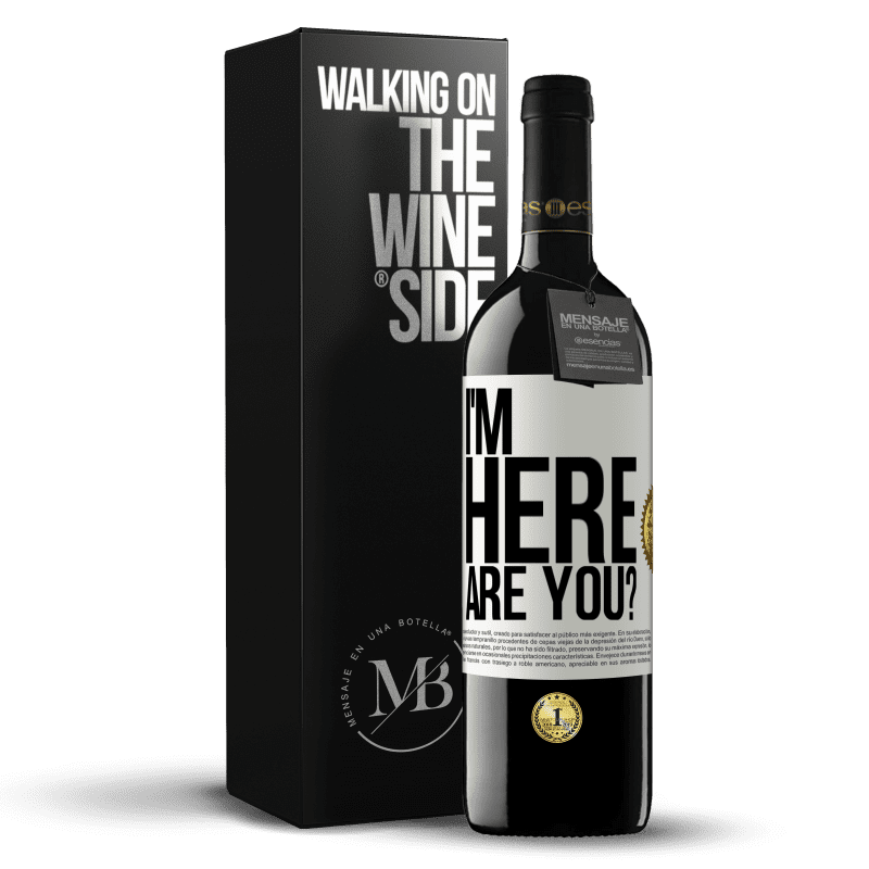 39,95 € Envío gratis | Vino Tinto Edición RED MBE Reserva I'm Here. Are you? Etiqueta Blanca. Etiqueta personalizable Reserva 12 Meses Cosecha 2016 Tempranillo