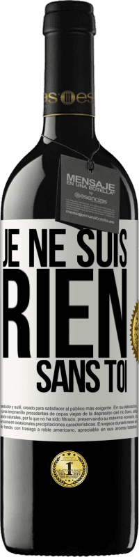 Envoi gratuit | Vin rouge Édition RED MBE Réserve Je ne suis rien sans toi Étiquette Blanche. Étiquette personnalisable Réserve 12 Mois Récolte 2014 Tempranillo