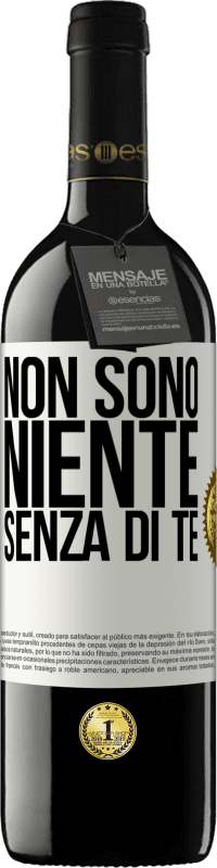 Spedizione Gratuita | Vino rosso Edizione RED MBE Riserva Non sono niente senza di te Etichetta Bianca. Etichetta personalizzabile Riserva 12 Mesi Raccogliere 2014 Tempranillo