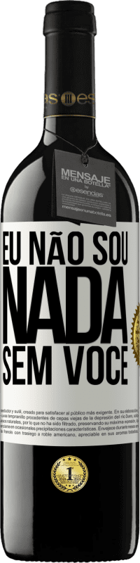 «Eu não sou nada sem você» Edição RED MBE Reserva