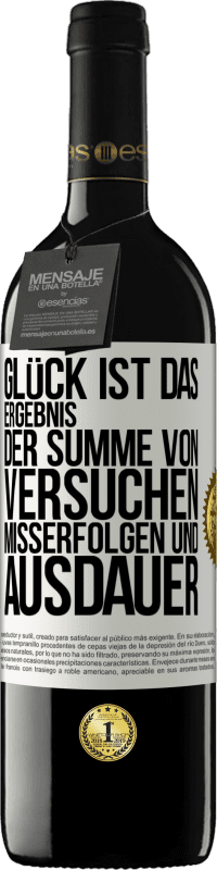 «Glück ist das Ergebnis der Summe von Versuchen, Misserfolgen und Ausdauer» RED Ausgabe MBE Reserve
