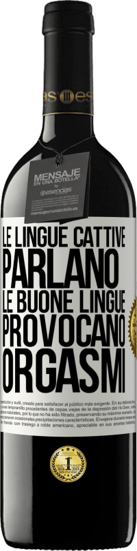 Spedizione Gratuita | Vino rosso Edizione RED MBE Riserva Le lingue cattive parlano, le buone lingue provocano orgasmi Etichetta Bianca. Etichetta personalizzabile Riserva 12 Mesi Raccogliere 2014 Tempranillo