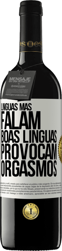 39,95 € | Vinho tinto Edição RED MBE Reserva Línguas más falam, boas línguas provocam orgasmos Etiqueta Branca. Etiqueta personalizável Reserva 12 Meses Colheita 2016 Tempranillo