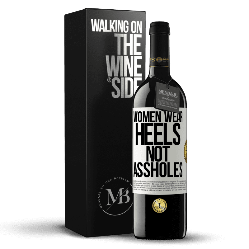 39,95 € Free Shipping | Red Wine RED Edition MBE Reserve Women wear heels, not assholes White Label. Customizable label Reserve 12 Months Harvest 2015 Tempranillo