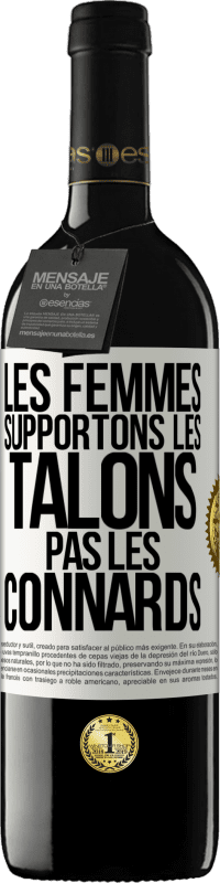 «Les femmes supportons les talons, pas les connards» Édition RED MBE Réserve