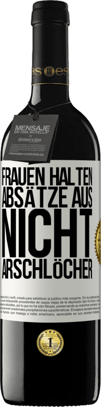 Kostenloser Versand | Rotwein RED Ausgabe MBE Reserve Frauen halten Absätze aus, nicht Arschlöcher Weißes Etikett. Anpassbares Etikett Reserve 12 Monate Ernte 2014 Tempranillo