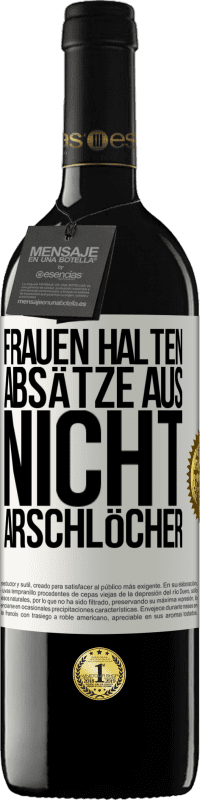 39,95 € Kostenloser Versand | Rotwein RED Ausgabe MBE Reserve Frauen halten Absätze aus, nicht Arschlöcher Weißes Etikett. Anpassbares Etikett Reserve 12 Monate Ernte 2016 Tempranillo