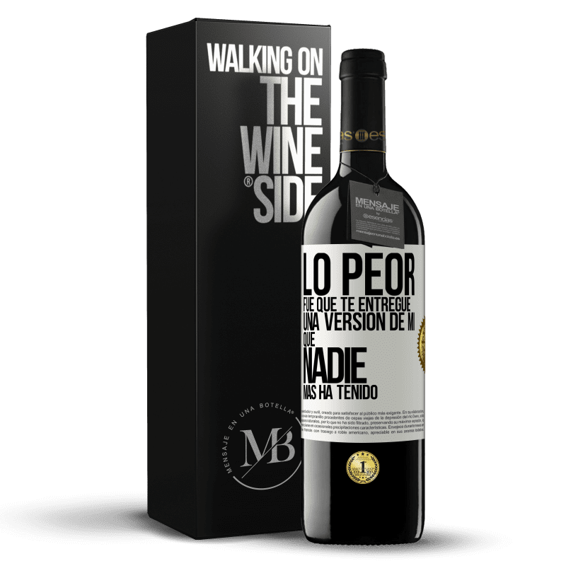 39,95 € Envío gratis | Vino Tinto Edición RED MBE Reserva Lo peor fue que te entregué una versión de mí que nadie más ha tenido Etiqueta Blanca. Etiqueta personalizable Reserva 12 Meses Cosecha 2014 Tempranillo