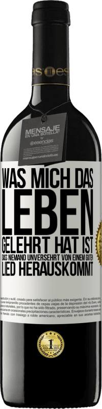 39,95 € | Rotwein RED Ausgabe MBE Reserve Was mich das Leben gelehrt hat ist, dass niemand unversehrt von einem guten Lied herauskommt Weißes Etikett. Anpassbares Etikett Reserve 12 Monate Ernte 2015 Tempranillo