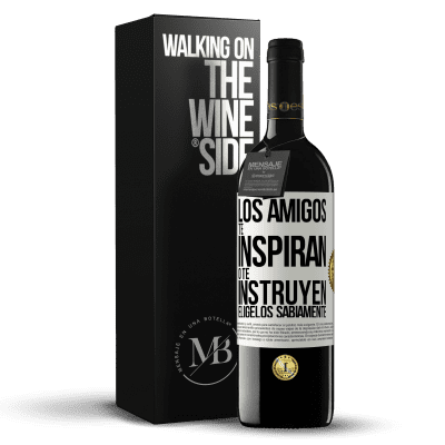 «Los amigos te inspiran o te instruyen. Elígelos sabiamente» Edición RED MBE Reserva