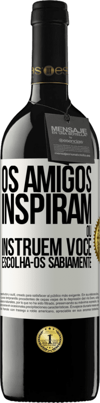 Envio grátis | Vinho tinto Edição RED MBE Reserva Os amigos inspiram ou instruem você. Escolha-os sabiamente Etiqueta Branca. Etiqueta personalizável Reserva 12 Meses Colheita 2014 Tempranillo