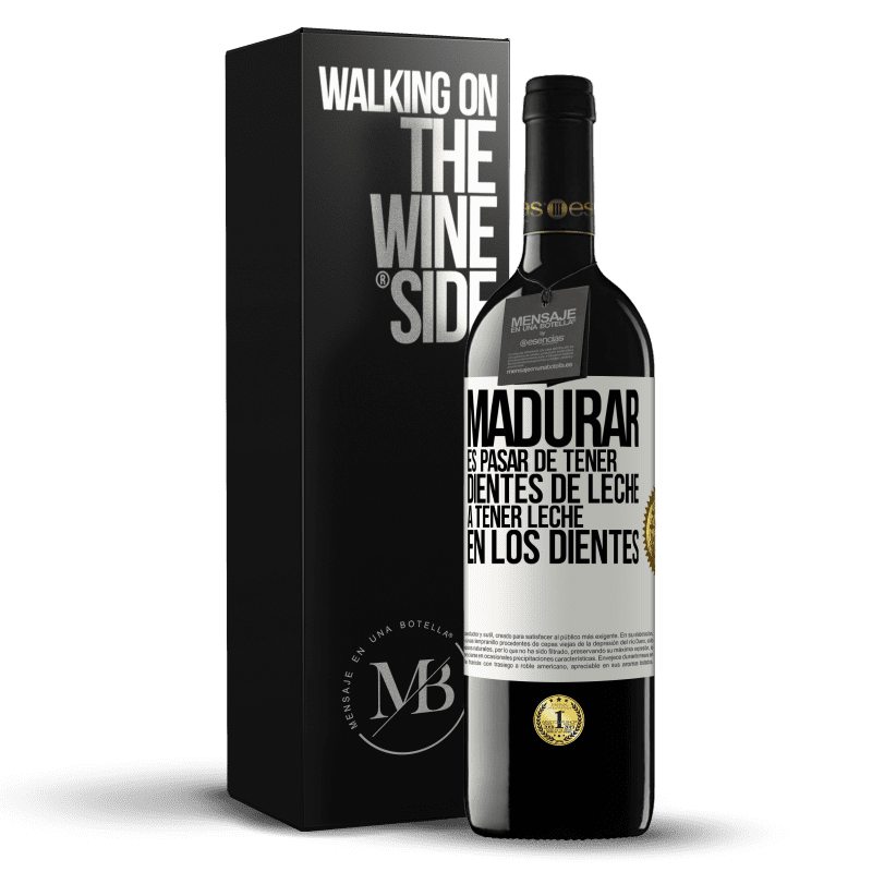 39,95 € Envío gratis | Vino Tinto Edición RED MBE Reserva Madurar es pasar de tener dientes de leche a tener leche en los dientes Etiqueta Blanca. Etiqueta personalizable Reserva 12 Meses Cosecha 2014 Tempranillo