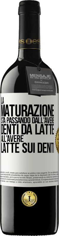 39,95 € Spedizione Gratuita | Vino rosso Edizione RED MBE Riserva La maturazione sta passando dall'avere denti da latte all'avere latte sui denti Etichetta Bianca. Etichetta personalizzabile Riserva 12 Mesi Raccogliere 2014 Tempranillo