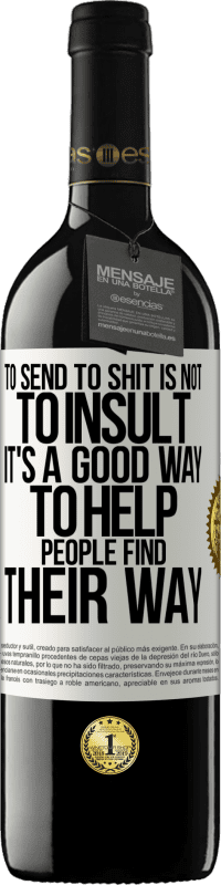 «To send to shit is not to insult. It's a good way to help people find their way» RED Edition MBE Reserve
