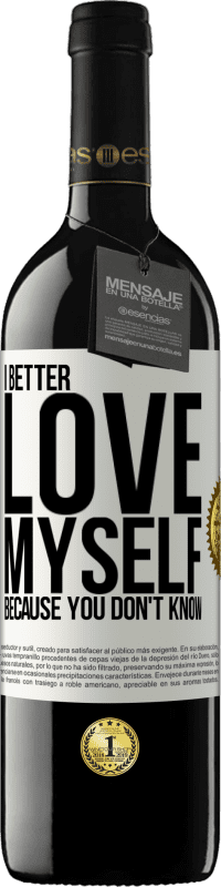 39,95 € Free Shipping | Red Wine RED Edition MBE Reserve I better love myself, because you don't know White Label. Customizable label Reserve 12 Months Harvest 2016 Tempranillo
