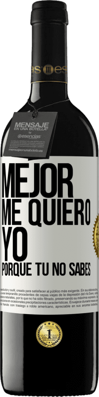 Envío gratis | Vino Tinto Edición RED MBE Reserva Mejor me quiero yo, porque tú no sabes Etiqueta Blanca. Etiqueta personalizable Reserva 12 Meses Cosecha 2014 Tempranillo