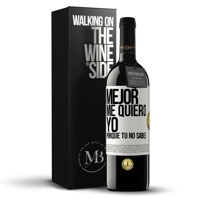 39,95 € Envío gratis | Vino Tinto Edición RED MBE Reserva Mejor me quiero yo, porque tú no sabes Etiqueta Blanca. Etiqueta personalizable Reserva 12 Meses Cosecha 2014 Tempranillo