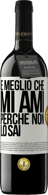 Spedizione Gratuita | Vino rosso Edizione RED MBE Riserva È meglio che mi ami, perché non lo sai Etichetta Bianca. Etichetta personalizzabile Riserva 12 Mesi Raccogliere 2014 Tempranillo