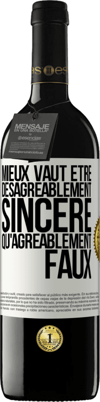 39,95 € Envoi gratuit | Vin rouge Édition RED MBE Réserve Mieux vaut être désagréablement sincère qu'agréablement faux Étiquette Blanche. Étiquette personnalisable Réserve 12 Mois Récolte 2014 Tempranillo