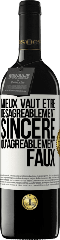 39,95 € | Vin rouge Édition RED MBE Réserve Mieux vaut être désagréablement sincère qu'agréablement faux Étiquette Blanche. Étiquette personnalisable Réserve 12 Mois Récolte 2016 Tempranillo