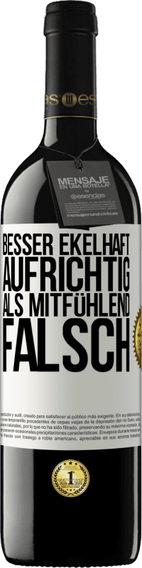 39,95 € Kostenloser Versand | Rotwein RED Ausgabe MBE Reserve Besser ekelhaft aufrichtig als mitfühlend falsch Weißes Etikett. Anpassbares Etikett Reserve 12 Monate Ernte 2014 Tempranillo