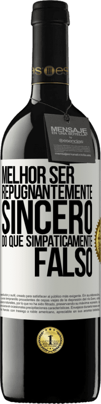 Envio grátis | Vinho tinto Edição RED MBE Reserva Melhor ser repugnantemente sincero do que simpaticamente falso Etiqueta Branca. Etiqueta personalizável Reserva 12 Meses Colheita 2014 Tempranillo