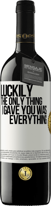 «Luckily the only thing I gave you was everything» RED Edition MBE Reserve