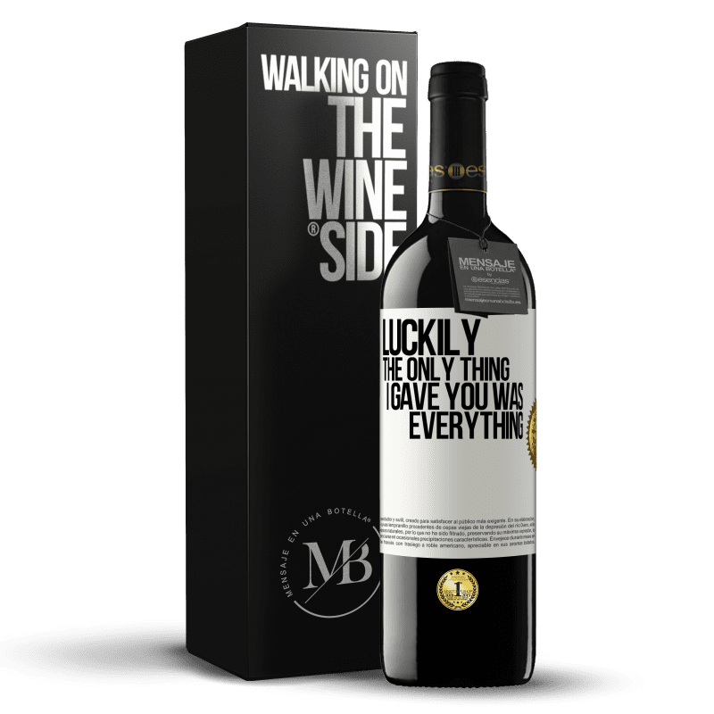 39,95 € Free Shipping | Red Wine RED Edition MBE Reserve Luckily the only thing I gave you was everything White Label. Customizable label Reserve 12 Months Harvest 2016 Tempranillo