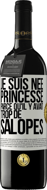 39,95 € | Vin rouge Édition RED MBE Réserve Je suis née princesse parce qu'il y avait trop de salopes Étiquette Blanche. Étiquette personnalisable Réserve 12 Mois Récolte 2014 Tempranillo