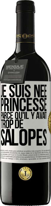 39,95 € Envoi gratuit | Vin rouge Édition RED MBE Réserve Je suis née princesse parce qu'il y avait trop de salopes Étiquette Blanche. Étiquette personnalisable Réserve 12 Mois Récolte 2016 Tempranillo