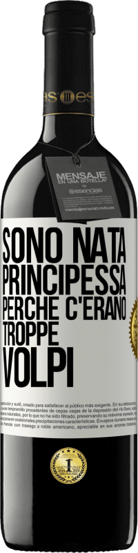 39,95 € Spedizione Gratuita | Vino rosso Edizione RED MBE Riserva Sono nata principessa perché c'erano troppe volpi Etichetta Bianca. Etichetta personalizzabile Riserva 12 Mesi Raccogliere 2016 Tempranillo