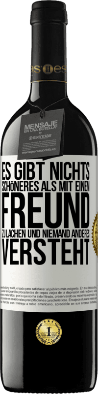 39,95 € | Rotwein RED Ausgabe MBE Reserve Es gibt nichts Schöneres als mit einem Freund zu lachen und niemand anderes versteht Weißes Etikett. Anpassbares Etikett Reserve 12 Monate Ernte 2015 Tempranillo