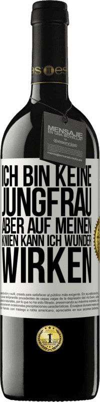 «Ich bin keine Jungfrau, aber auf meinen Knien kann ich Wunder wirken» RED Ausgabe MBE Reserve
