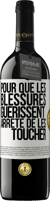 Envoi gratuit | Vin rouge Édition RED MBE Réserve Pour que les blessures guérissent, arrête de les toucher Étiquette Blanche. Étiquette personnalisable Réserve 12 Mois Récolte 2014 Tempranillo