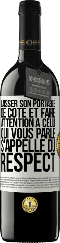 Envoi gratuit | Vin rouge Édition RED MBE Réserve Laisser son portable de côté et faire attention à celui qui vous parle s'appelle du RESPECT Étiquette Blanche. Étiquette personnalisable Réserve 12 Mois Récolte 2014 Tempranillo